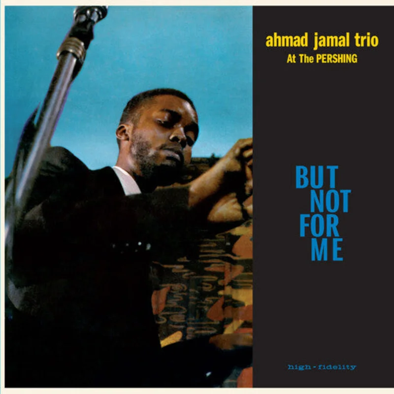 Ahmad Jamal Trio At The Pershing: But Not For Me