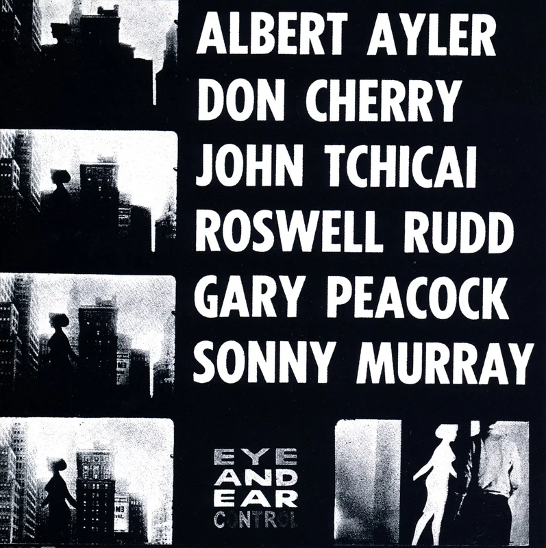 Albert Ayler, Don Cherry, John Tchicai, Roswell Rudd, Gary Peacock, Sunny Murray New York Eye And Ear Control
