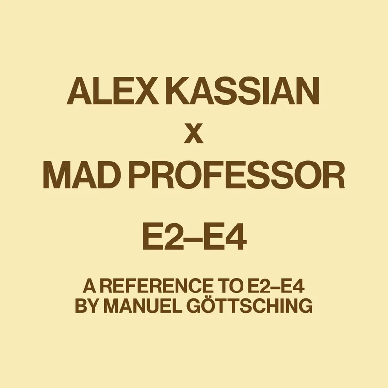 Alex Kassian x Mad Professor - E2E4 A Reference To E2E4 By Manuel Gttsching