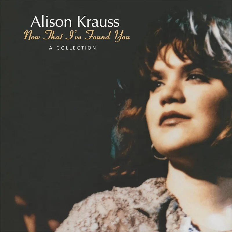 Alison Krauss Now That Ive Found You - A Collection