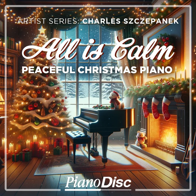 Artist Series: Charles Szczepanek - All Is Calm - Peaceful Christmas Piano