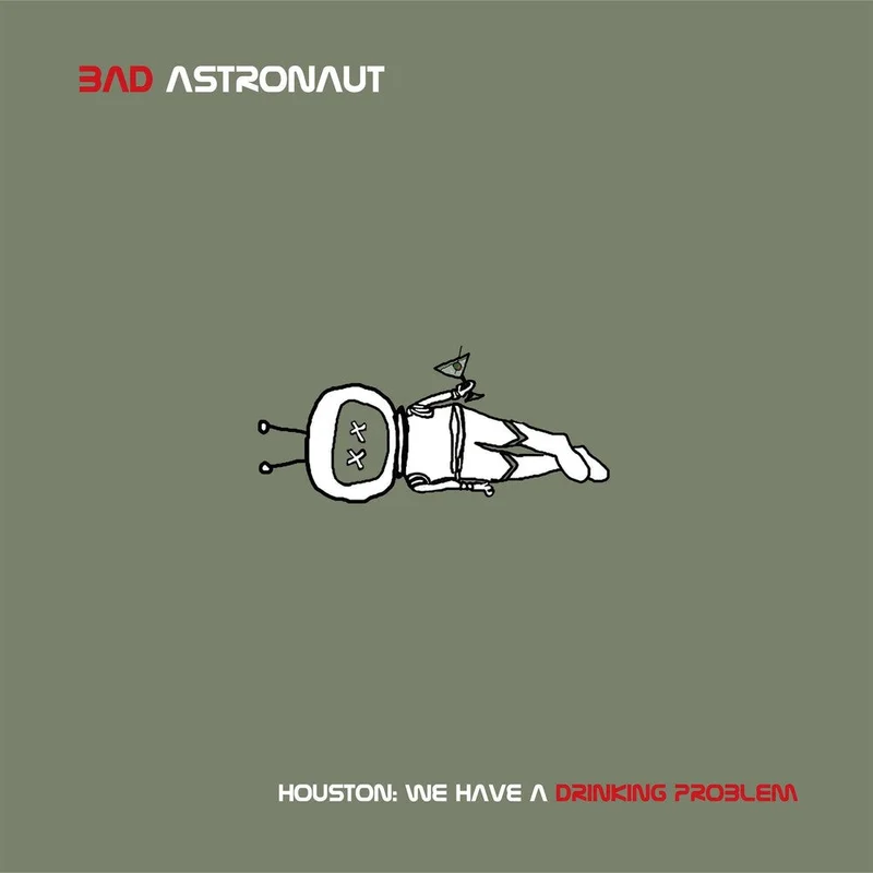 Bad Astronaut - Houston: We Have A Drinking Problem [LP]