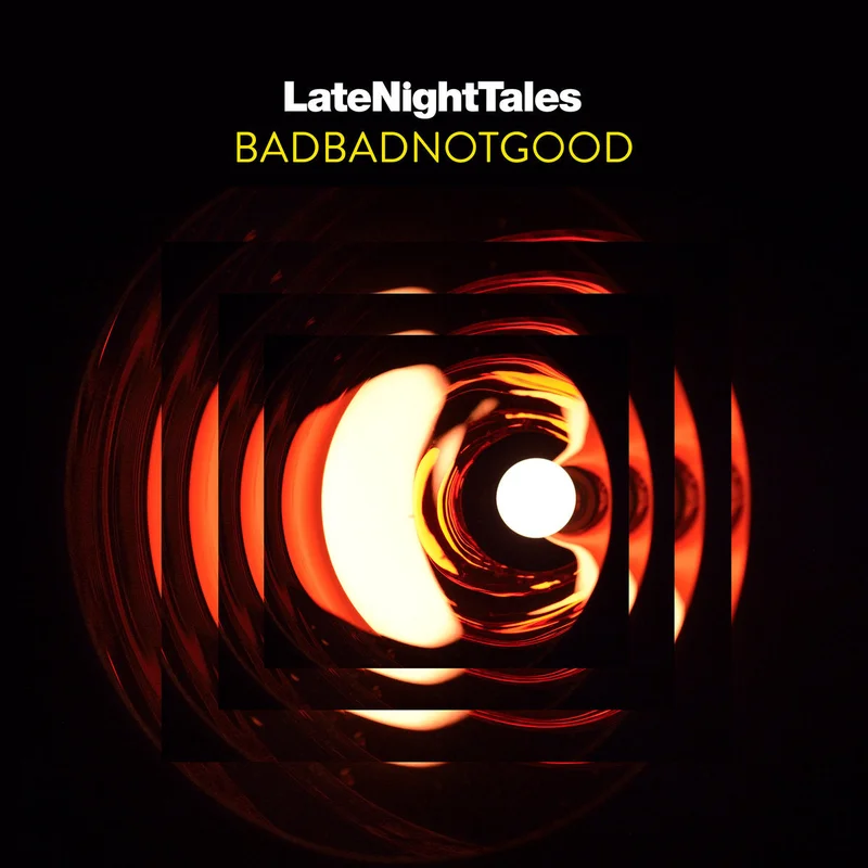 BadBadNotGood Late Night Tales