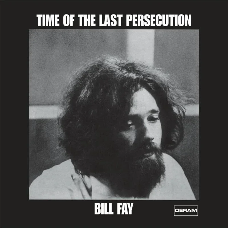 Bill Fay Time Of The Last Persecution