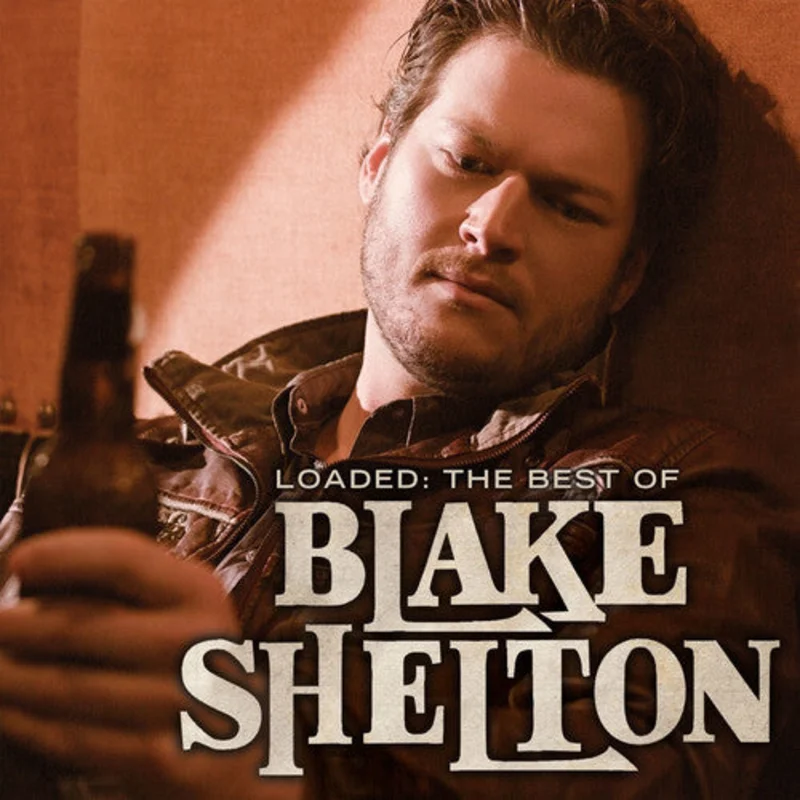 Blake Shelton Loaded: The Best Of
