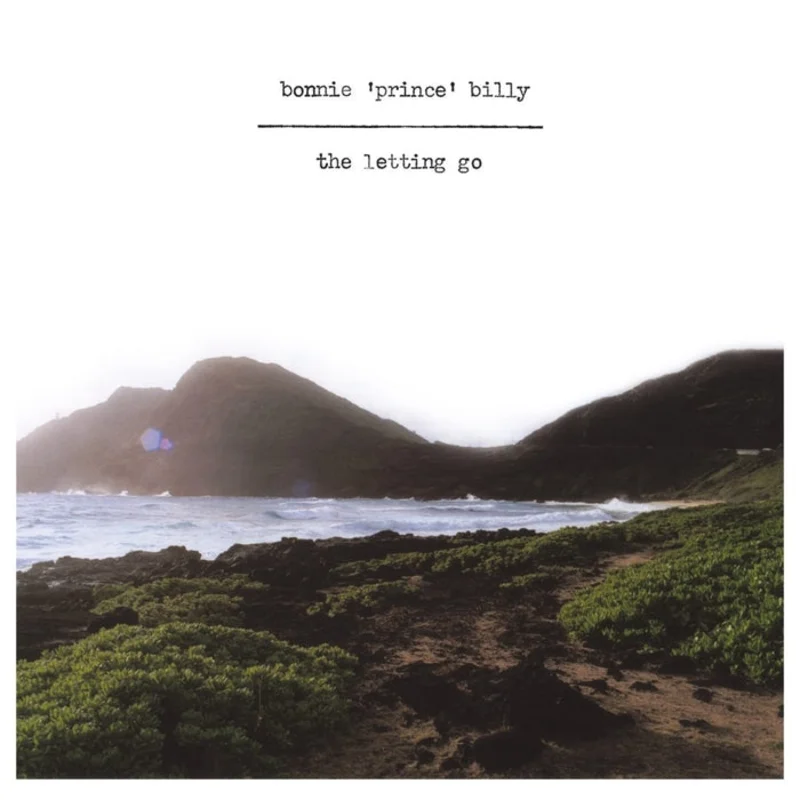 Bonnie "Prince" Billy The Letting Go