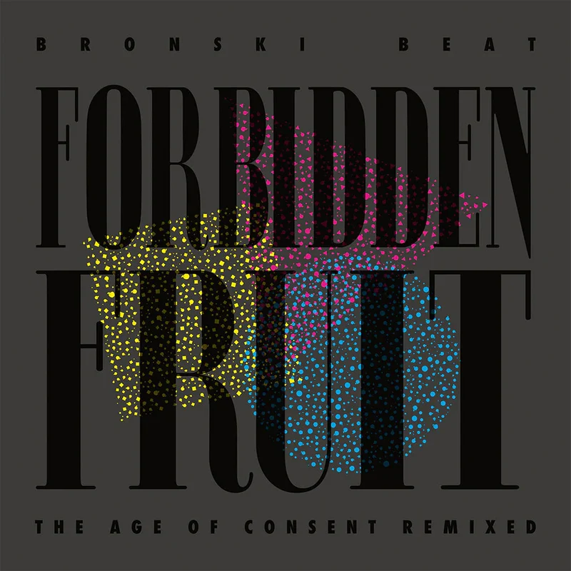Bronski Beat Forbidden Fruit (The Age Of Consent Remixed)