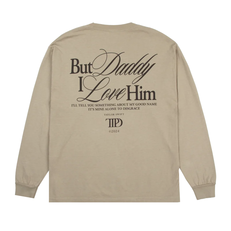 But Daddy I Love Him Long Sleeve T-Shirt