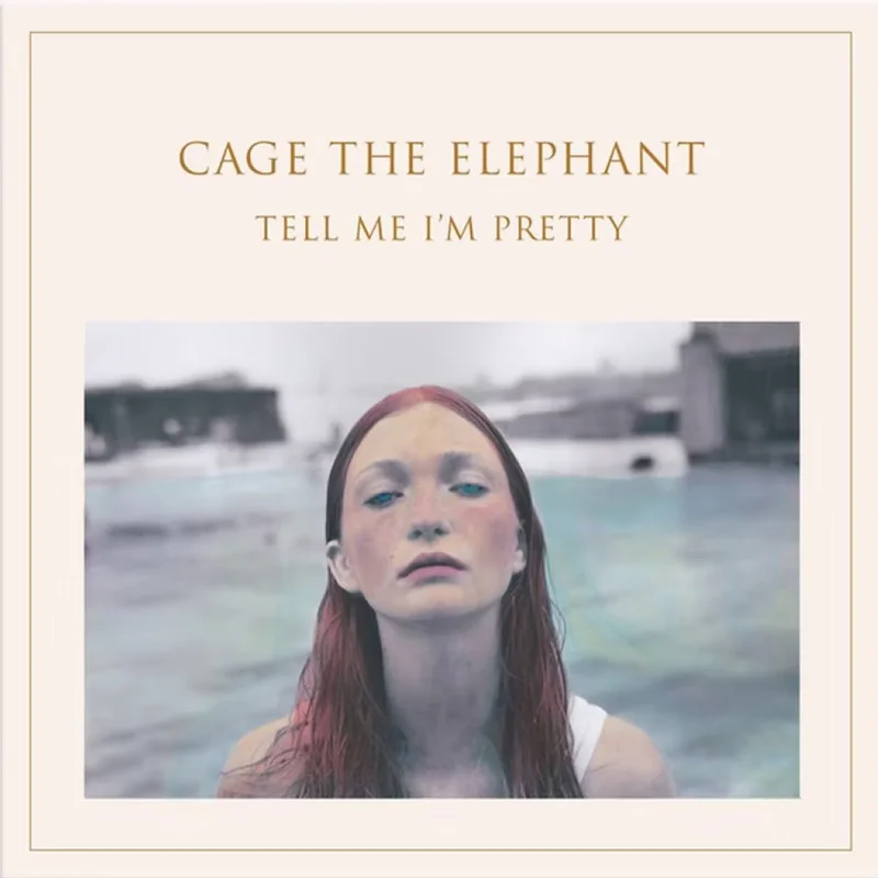 Cage The Elephant Tell Me Im Pretty