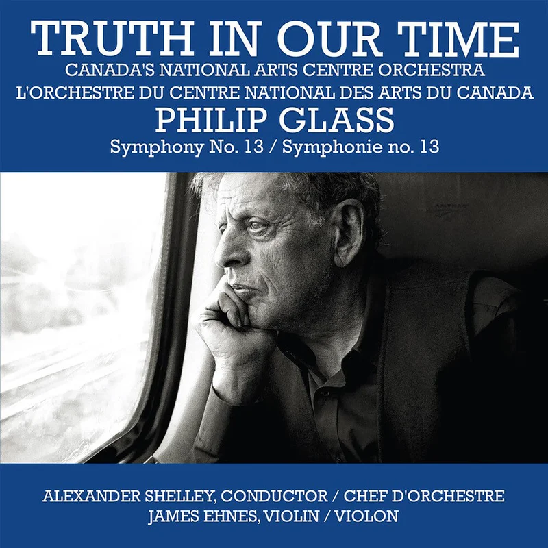 Canada's National Arts Centre Orchestra - Truth In Our Time - Glass: Symphony No.13 [CD]