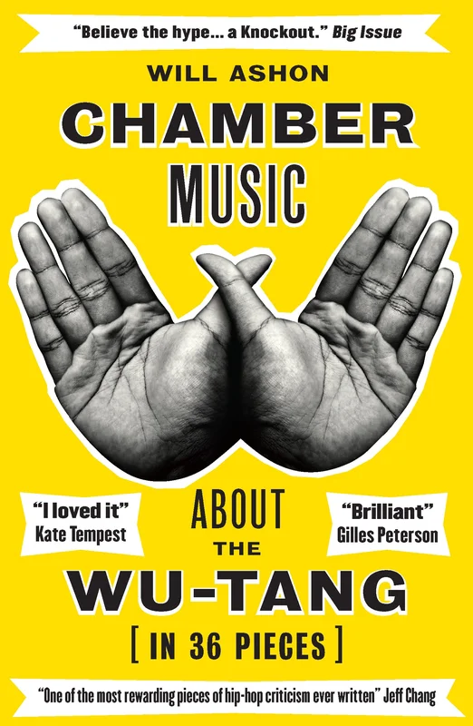 Chamber Music: About the Wu-Tang (in 36 Pieces) - Will Ashon