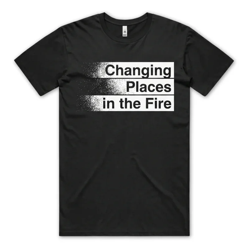 Changing Places in the Fire  Changing Places in the Fire [T-Shirts] Black