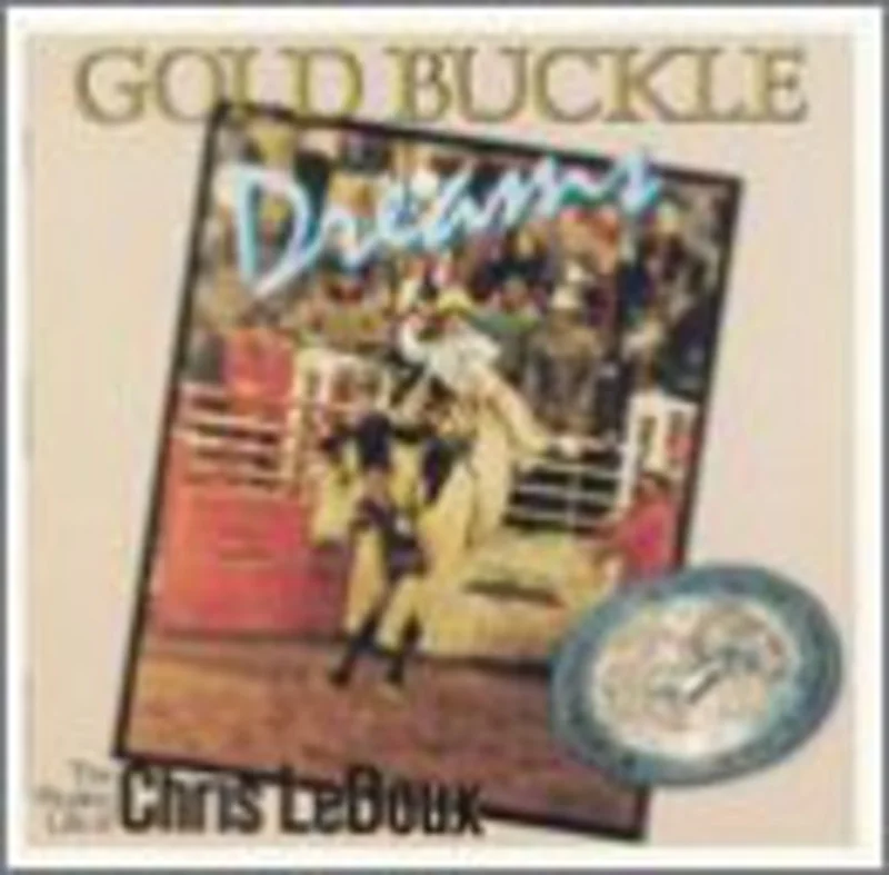 Chris LeDoux - Gold Buckle Dreams [CD]