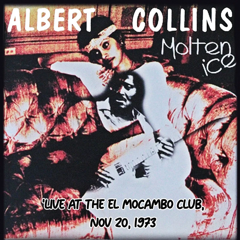 Collins, Albert - Molten Ice (Live at the El Mocambo Club, Nov 20, 1973) [CD]
