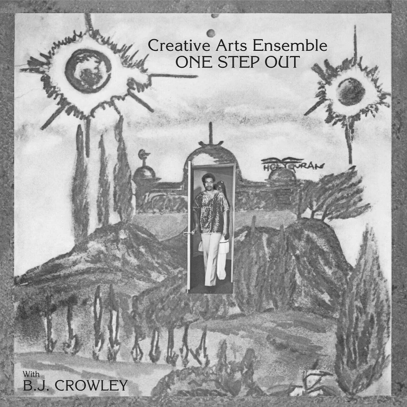 Creative Arts Ensemble With B.J. Crowley  One Step Out