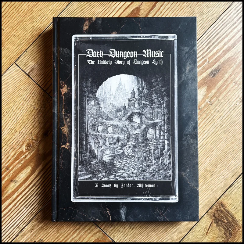 DARK DUNGEON MUSIC: THE UNLIKELY STORY OF DUNGEON SYNTH hardback
