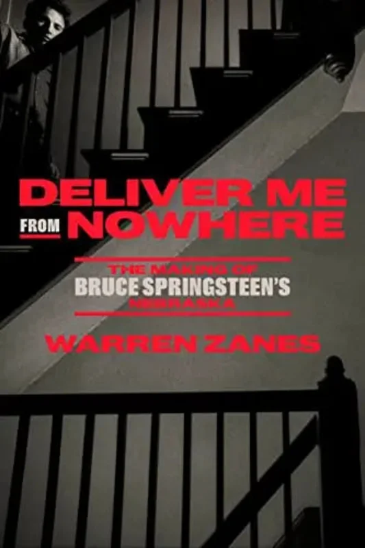 Deliver Me From Nowhere: The Making of Bruce Springsteen's Nebraska