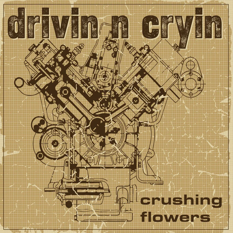 Drivin N Cryin  Crushing Flowers
