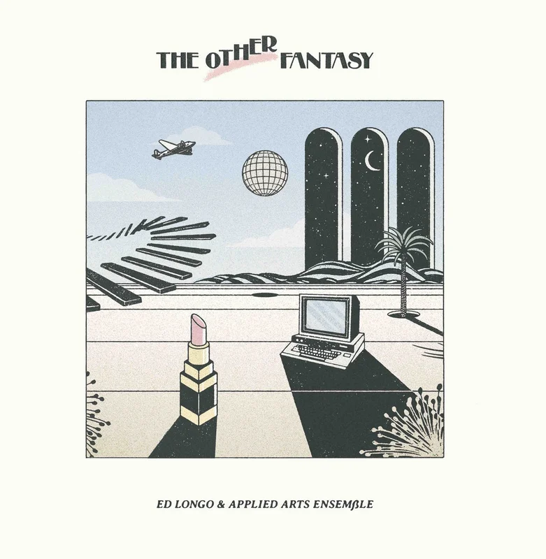 Ed Longo & Applied Arts Ensemble The Other Fantasy