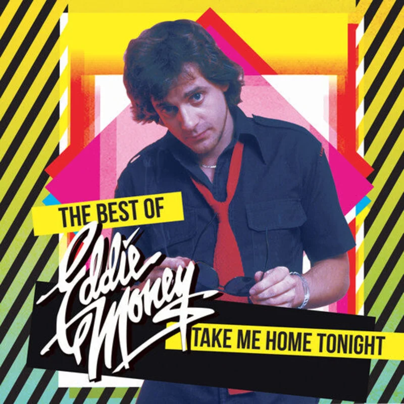 Eddie Money  The Best Of: Take Me Home Tonight