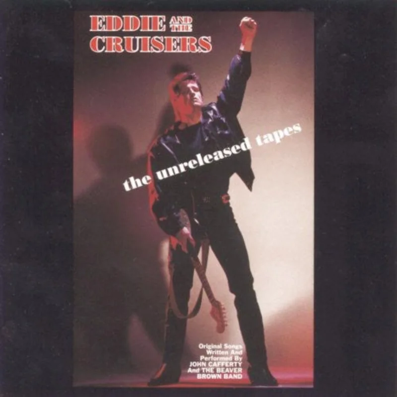 Eddie & The Cruisers - Eddie and the Cruisers: The Unreleased Tapes [CD]