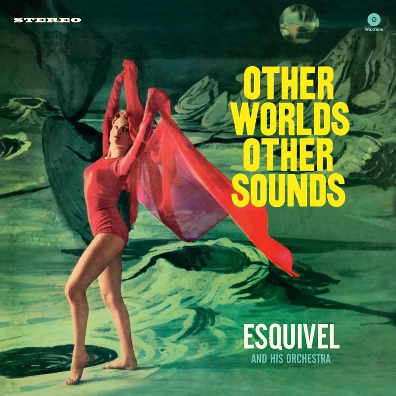 Esquivel And His Orchestra  Other Worlds Other Sounds