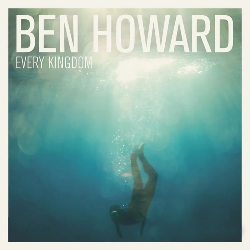 Every Kingdom  Ben Howard