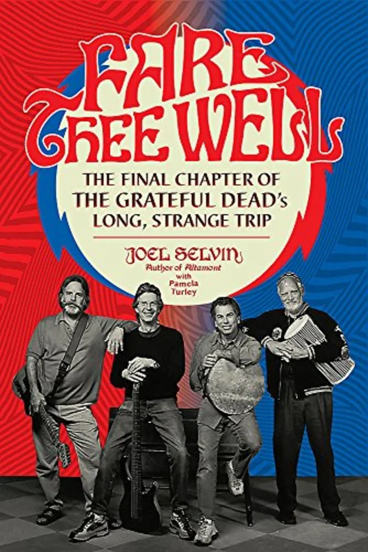 Fare Thee Well: The Final Chapter Of The Grateful Deads Long, Strange Trip