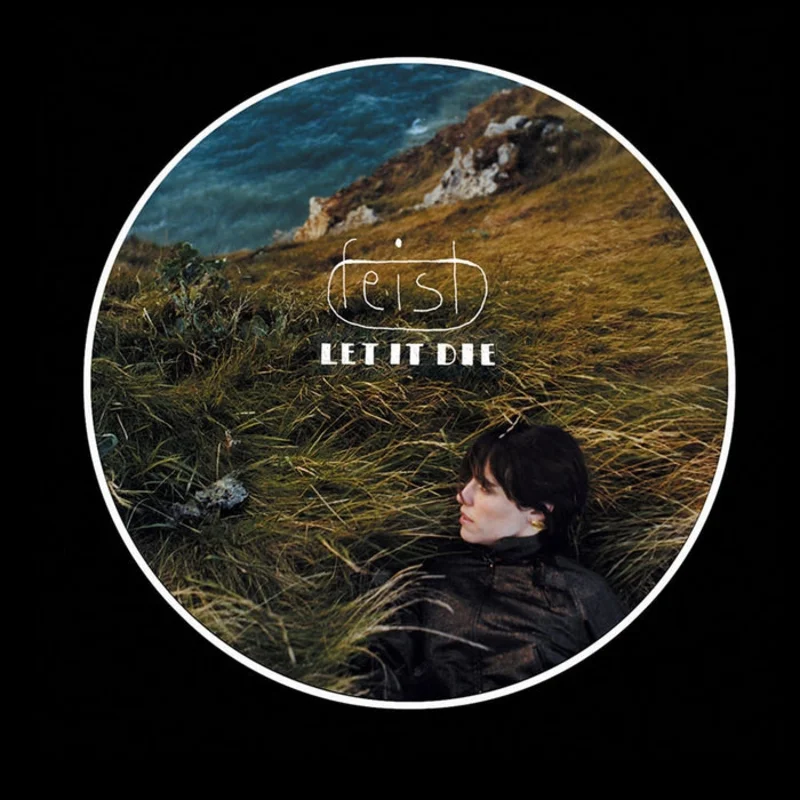 Feist  Let It Die