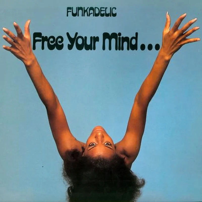 Funkadelic Free Your Mind And Your Ass Will Follow