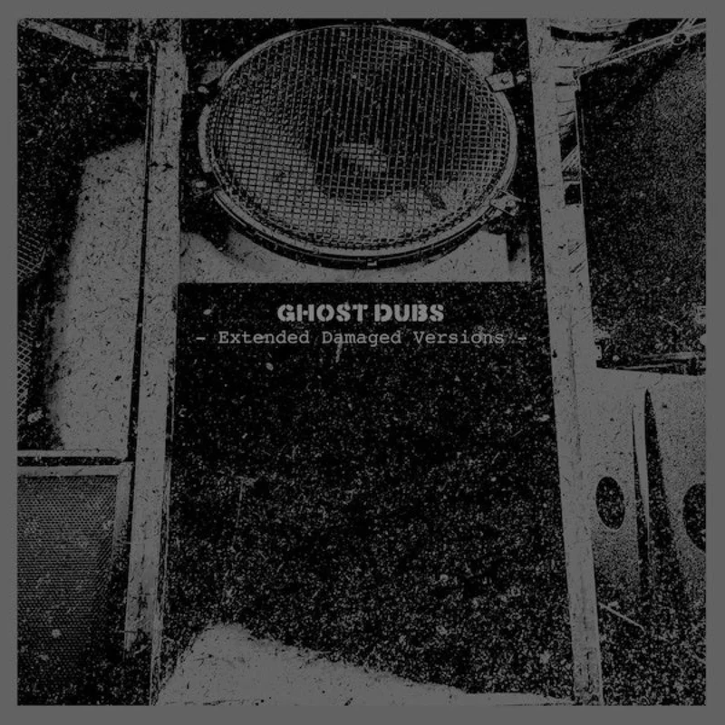 Ghost Dubs  Extended Damaged Versions