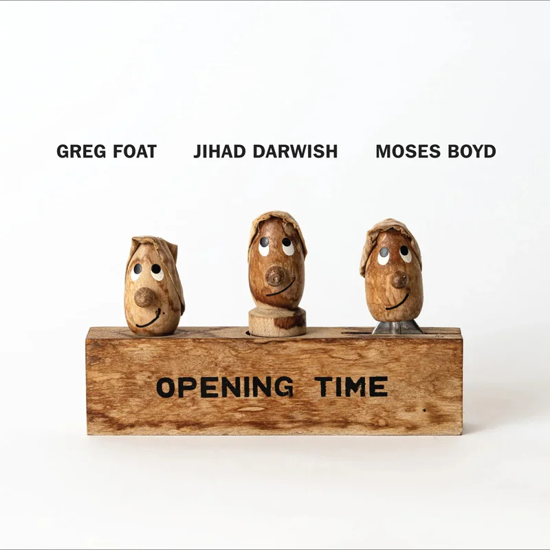 Greg Foat, Jihad Darwish, Moses Boyd Opening Time