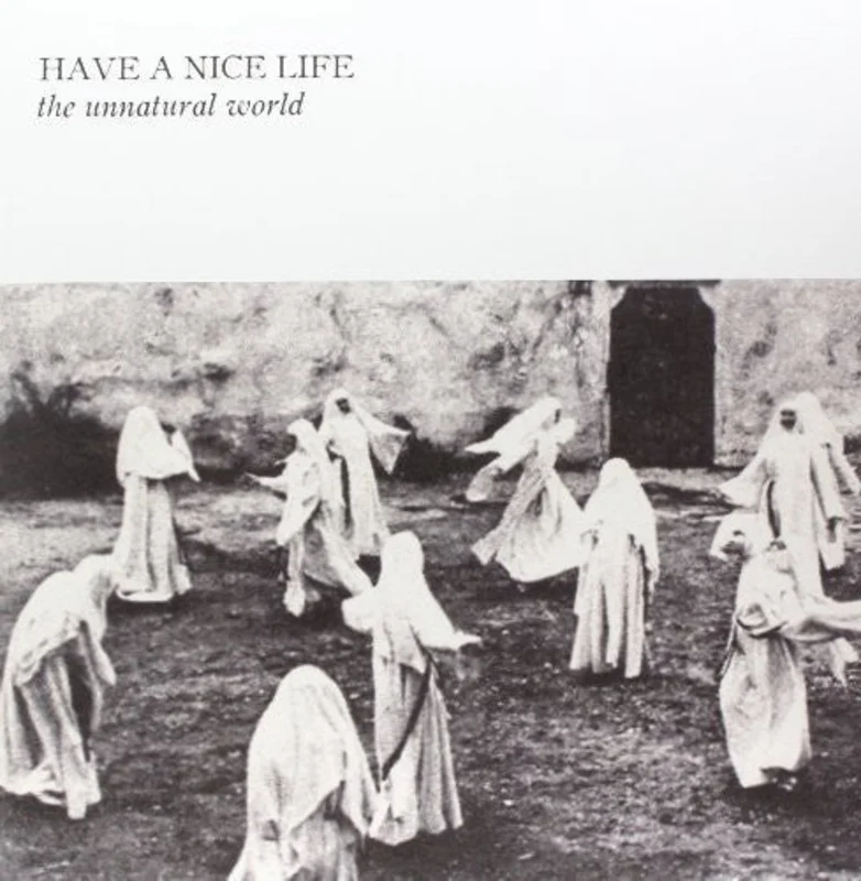 Have A Nice Life - Unnatural World [LP]