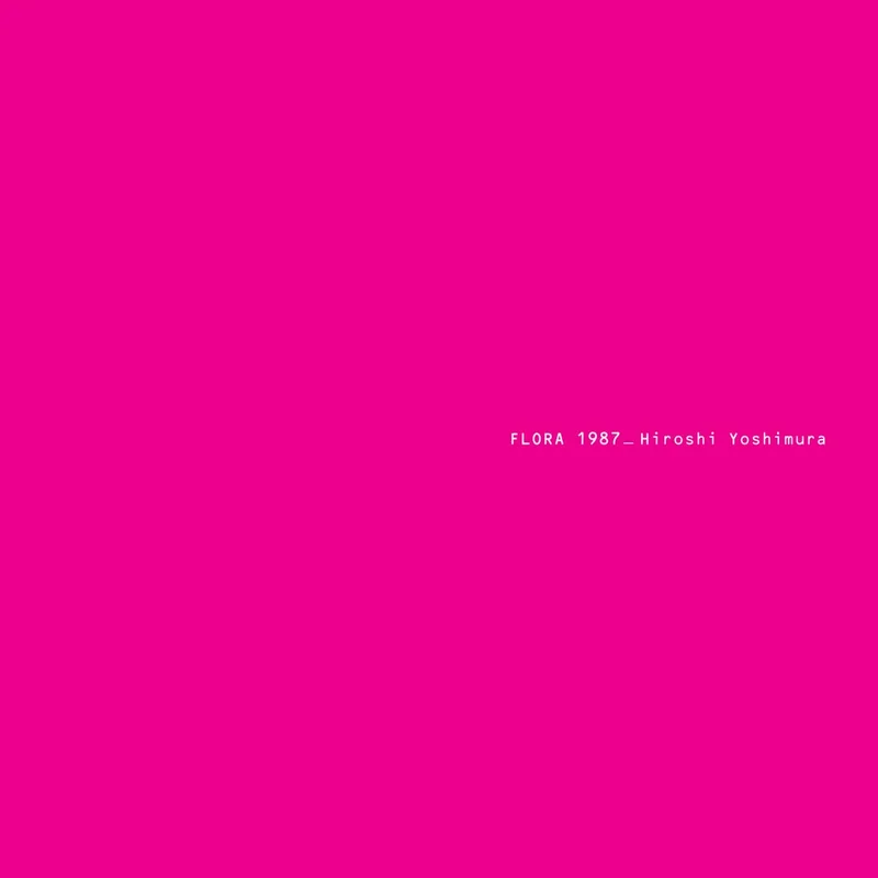 Hiroshi Yoshimura - Flora (2025 Remaster)