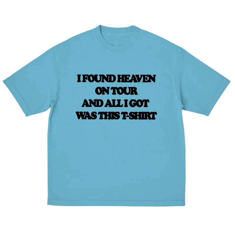 I Found Heaven On Tour T-Shirt