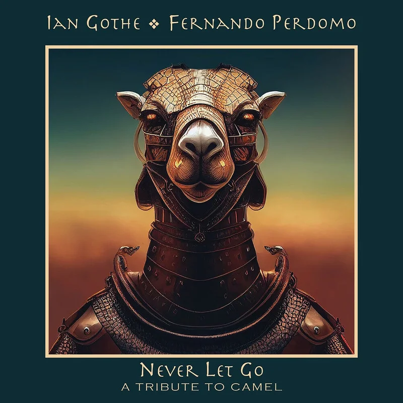 Ian Gothe  / Perdomo,Fernando - Never Let Go - A Tribute To Camel [CD]