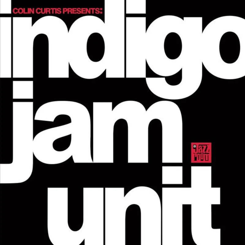 Indigo Jam Unit  Colin Curtis Presents: indigo jam unit