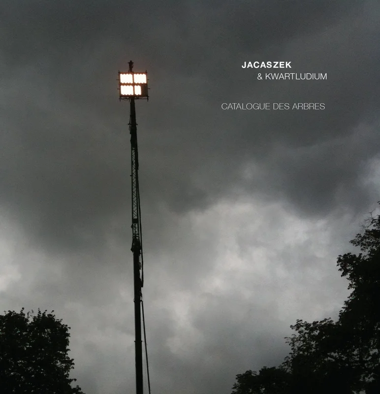 Jacaszek & Kwartludium - Catalogue Des Arbres