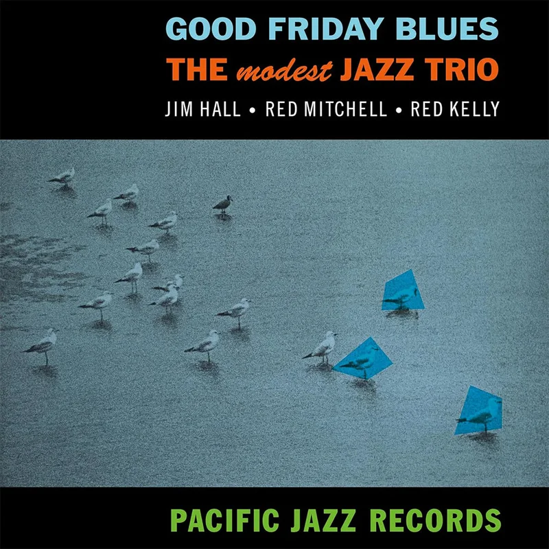 Jim Hall, Red Mitchell, Red Kelly Good Friday Blues: The Modest Jazz Trio