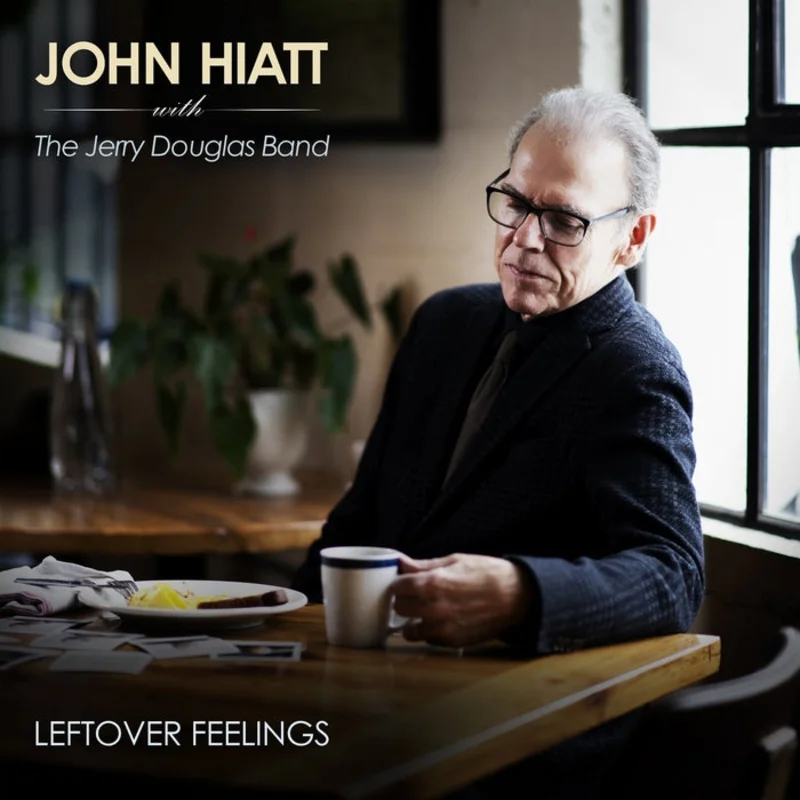 John Hiatt, The Jerry Douglas Band Leftover Feelings