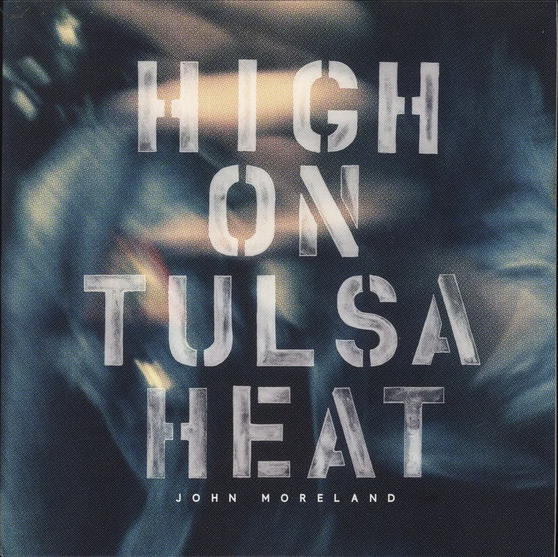 John Moreland High On Tulsa Heat - 180gm US Vinyl LP