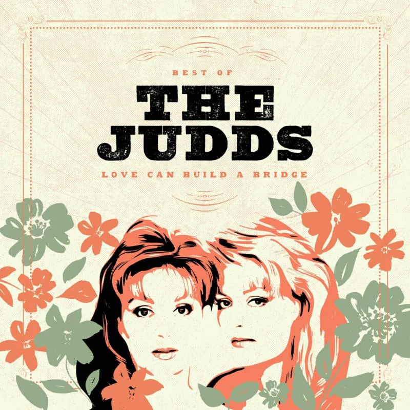 Judds  Best Of: Love Can Build A Bridge