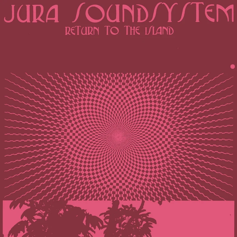 Jura Soundsystem - Return To The Island