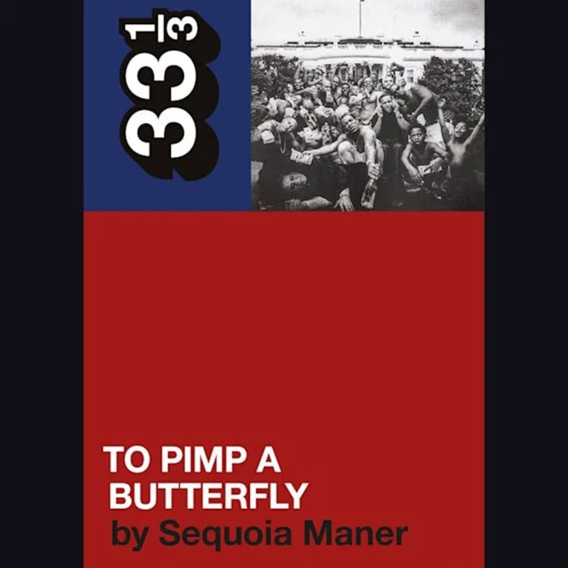 Kendrick Lamar's To Pimp a Butterfly - 33 1/3
