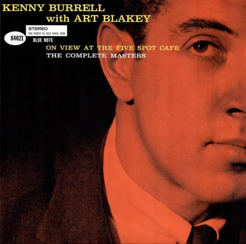 Kenny Burrell With Art Blakey - On View At The Five Spot Cafe (The Complete Masters)