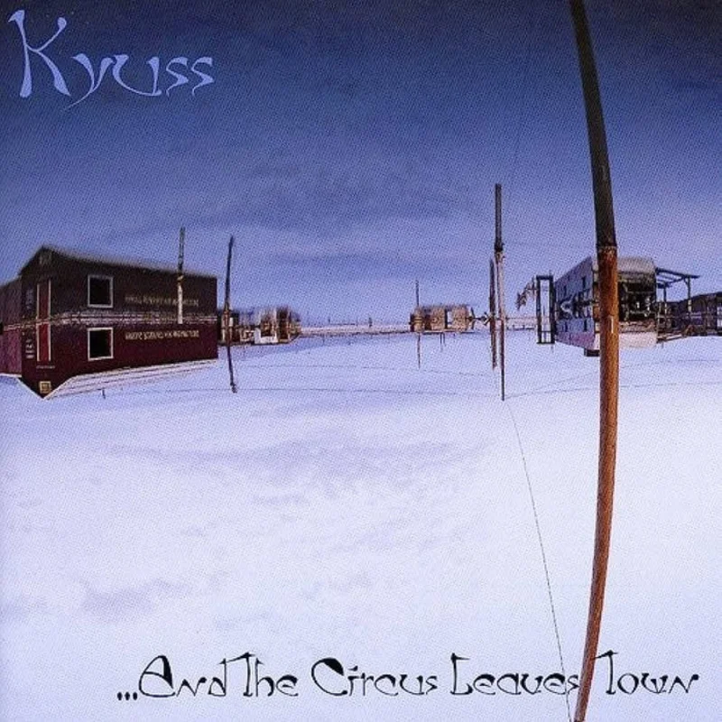 Kyuss ...And The Circus Leaves Town