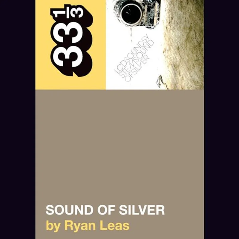 LCD Soundsystems Sound Of Silver - 33 1/3