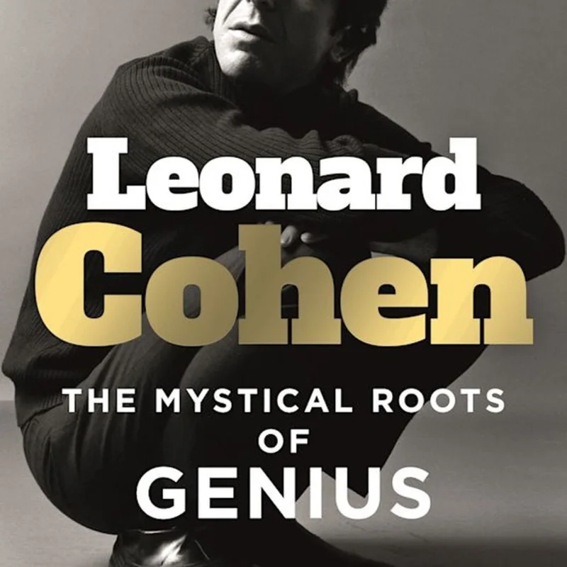 Leonard Cohen: The Mystical Roots of Genius - Harry Freedman