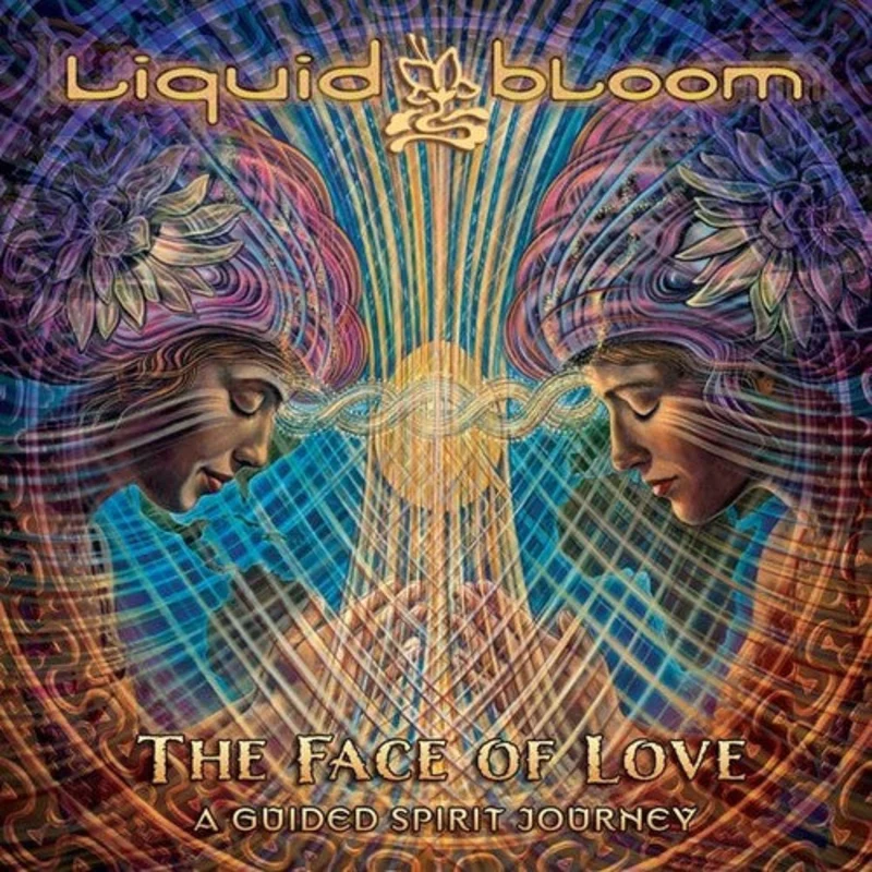 Liquid Bloom - Face Of Love: A Guided Spirit Journey [Digipak]