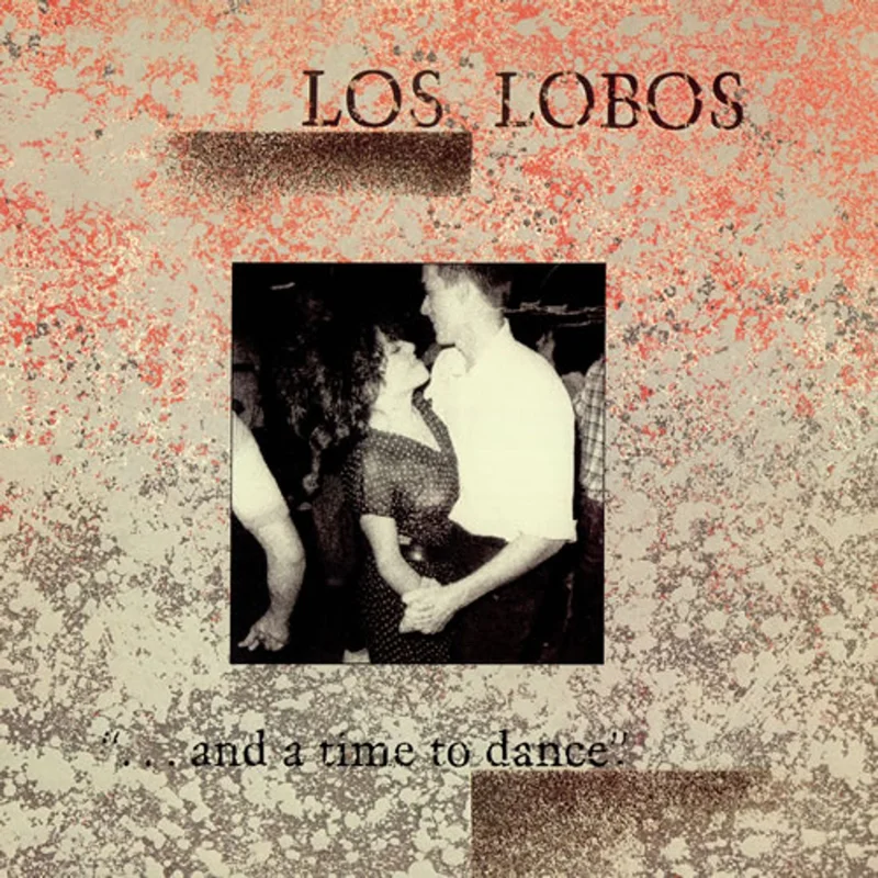 Los Lobos ... And A Time To Dance - shrink US Vinyl LP